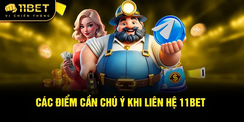 cac-diem-can-chu-y-khi-lien-he-11bet_3