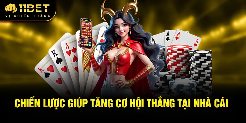 Chiến lược giúp tăng cơ hội thắng tại nhà cái