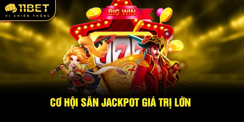 Cơ hội săn jackpot giá trị lớn