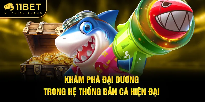 Khám phá đại dương trong hệ thống bắn cá hiện đại