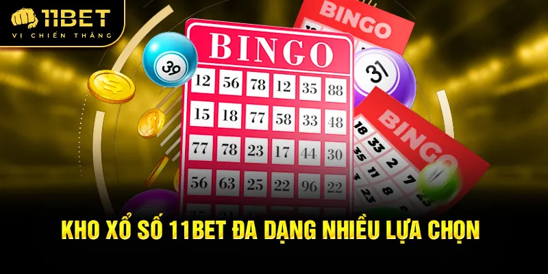 Kho xổ số 11Bet đa dạng nhiều lựa chọn