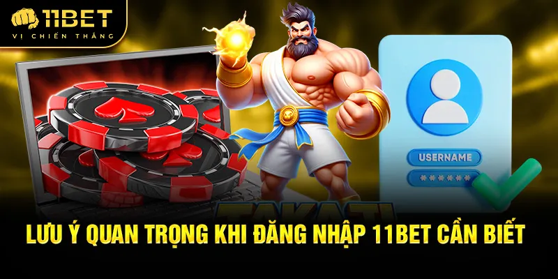 Lưu ý quan trọng khi đăng nhập 11Bet cần biết