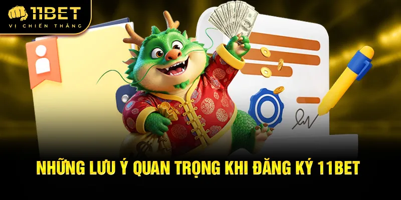 Những lưu ý quan trọng khi đăng ký 11Bet